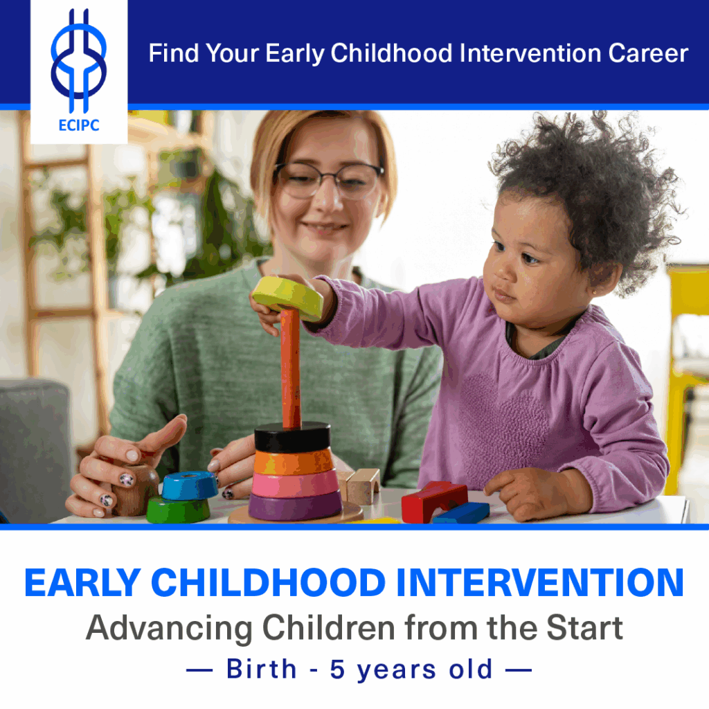 Social media post with an image of a young asian woman helping a black toddler with play time. Including the text "Find Your Early Childhood Intervention Career. Early Childhood Intervention, Advancing Children from the start. Birth - 5 years old"
